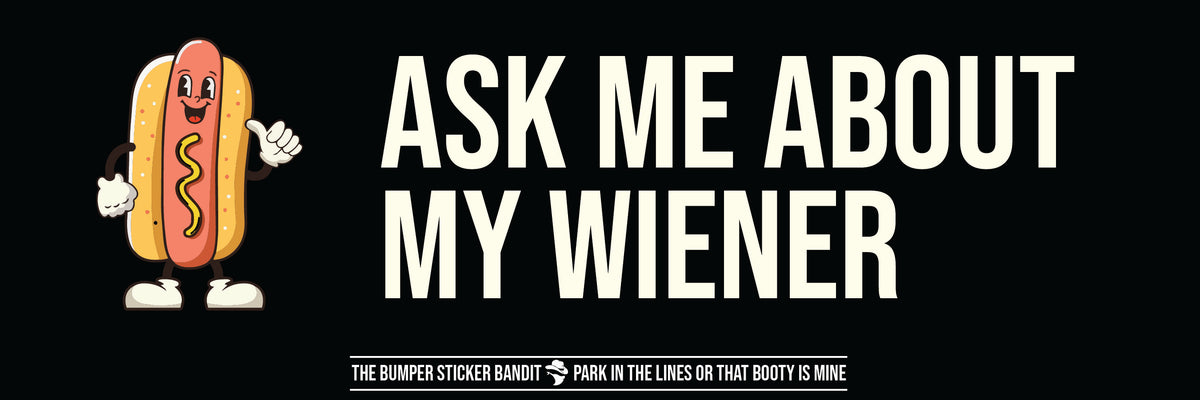 Ask me about my wiener - I3