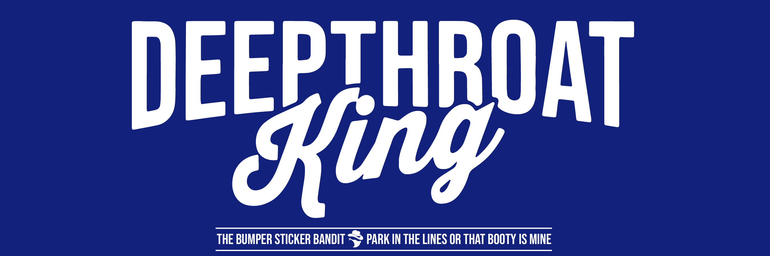 Deepthroat King Bumper Sticker
