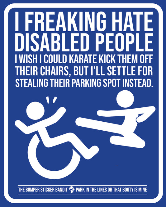I freaking hate disabled people