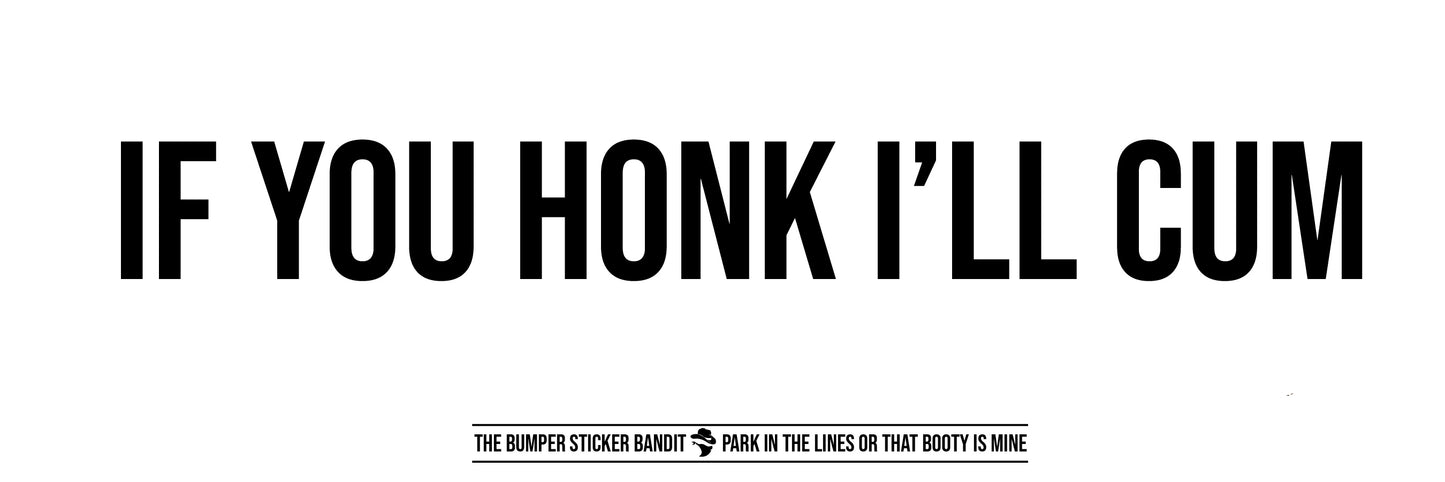 If you honk i'll cum