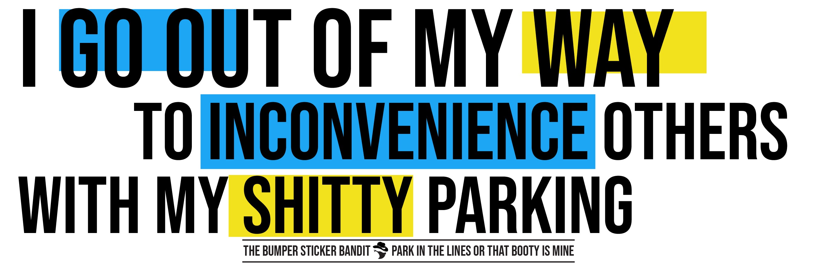 Inconvenience Others – Bumper Sticker Bandit
